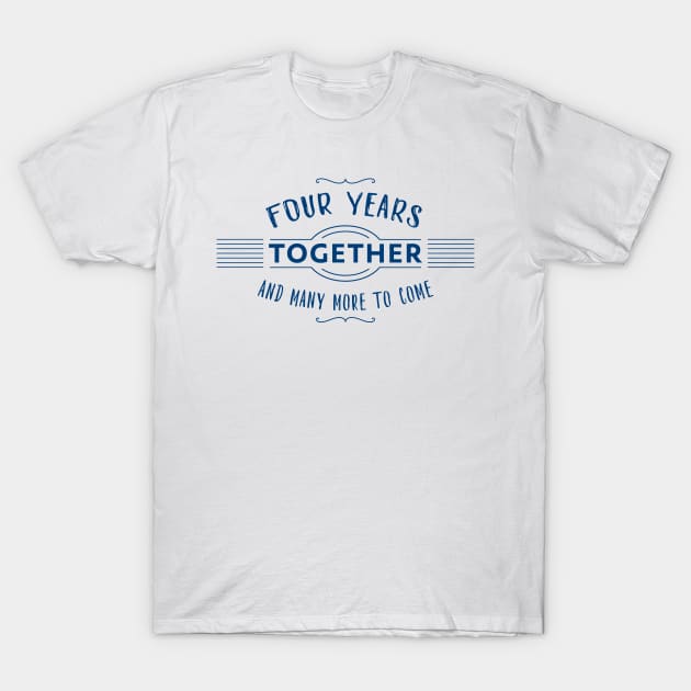 Four Years together anniversary text T-Shirt by IngaDesign